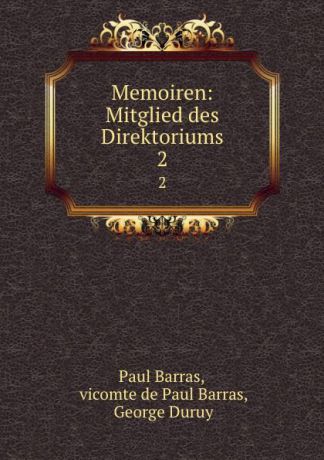 Paul Barras Memoiren: Mitglied des Direktoriums. 2