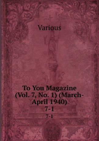 Various To You Magazine (Vol. 7, No. 1) (March-April 1940). 7-1