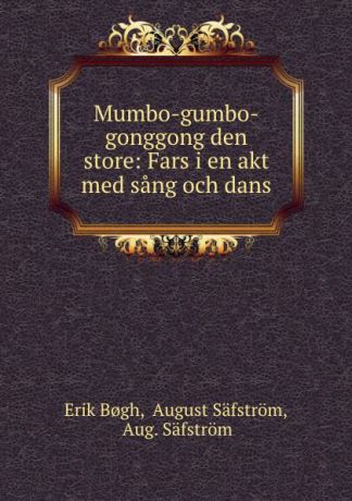 Erik Bogh Mumbo-gumbo-gonggong den store: Fars i en akt med sang och dans