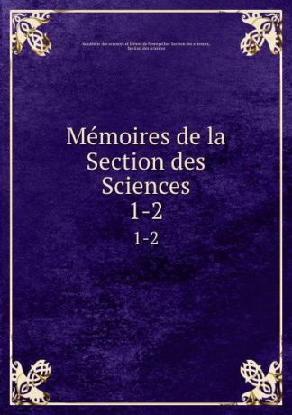 Memoires de la Section des Sciences. 1-2