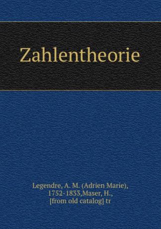Adrien Marie Legendre Zahlentheorie