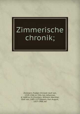 Froben Christof Zimmern Zimmerische chronik;