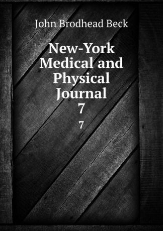 John Brodhead Beck New-York Medical and Physical Journal. 7
