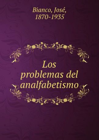 José Bianco Los problemas del analfabetismo