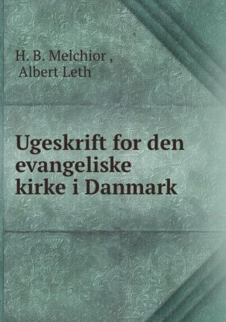 H.B. Melchior Ugeskrift for den evangeliske kirke i Danmark