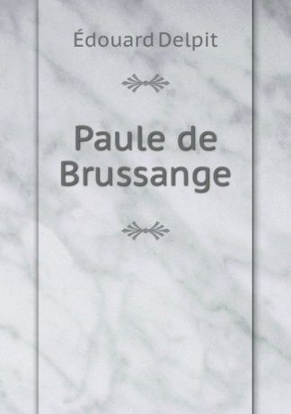 Édouard Delpit Paule de Brussange