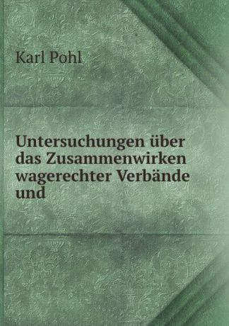 Karl Pohl Untersuchungen uber das Zusammenwirken wagerechter Verbande und .
