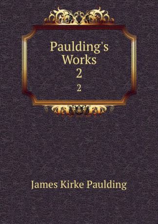 Paulding James Kirke Paulding.s Works. 2