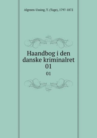 Tage Algreen-Ussing Haandbog i den danske kriminalret. 01