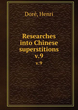 Henri Doré Researches into Chinese superstitions. v.9