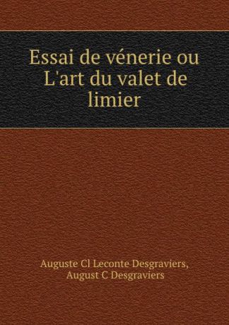 Auguste C.L. Desgraviers Essai de venerie ou L.art du valet de limier