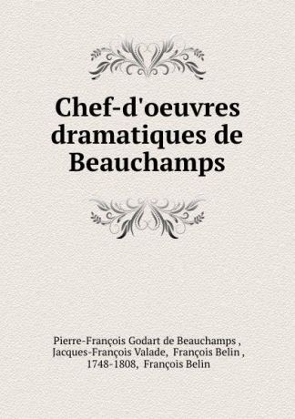 Pierre-François Godart de Beauchamps Chef-d.oeuvres dramatiques de Beauchamps