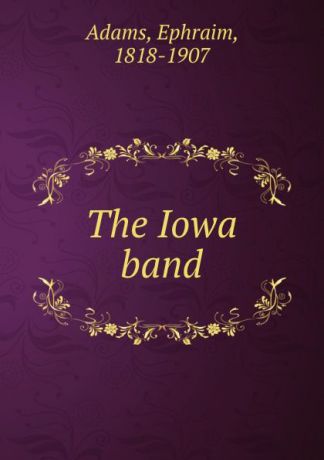 Ephraim Adams The Iowa band