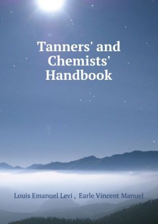 Louis Emanuel Levi Tanners. and Chemists. Handbook