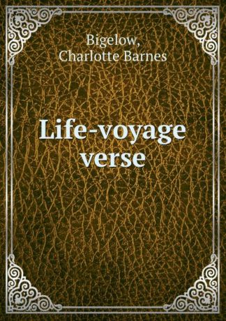 Charlotte Barnes Bigelow Life-voyage verse