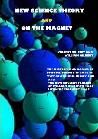 Vincent Wilmot, William Gilbert New Science Theory and On The Magnet