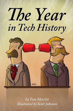 Tom Merritt, Scott Johnson The Year in Tech History