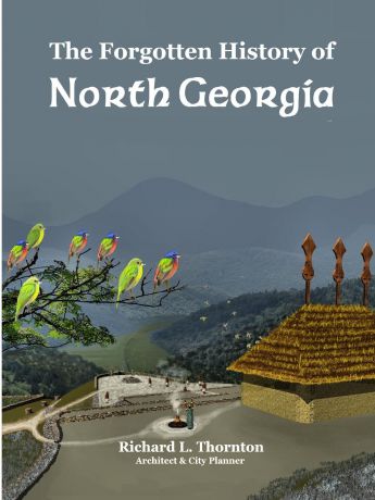 Richard Thornton The Forgotten History of North Georgia