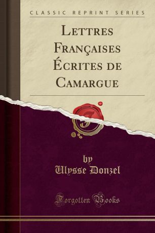Ulysse Donzel Lettres Francaises Ecrites de Camargue (Classic Reprint)