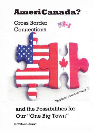 William L. Seavey AmeriCanada.. Cross Border Connections and the Possibilities for Our "One Big Town"