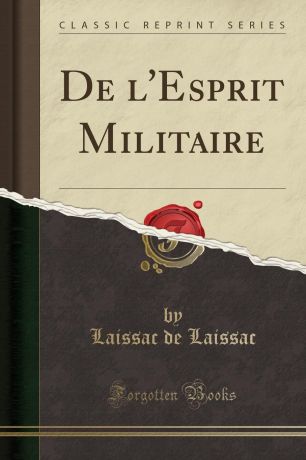 Laissac de Laissac De l.Esprit Militaire (Classic Reprint)