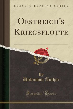Unknown Author Oestreich.s Kriegsflotte (Classic Reprint)