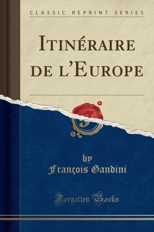 François Gandini Itineraire de l.Europe (Classic Reprint)