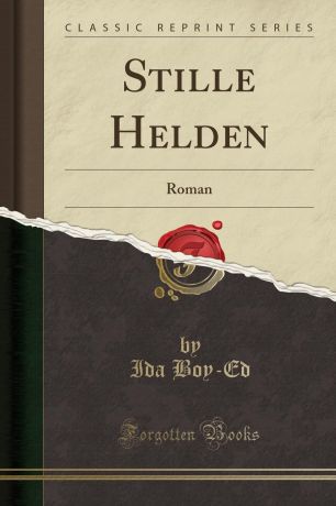 Ida Boy-Ed Stille Helden. Roman (Classic Reprint)