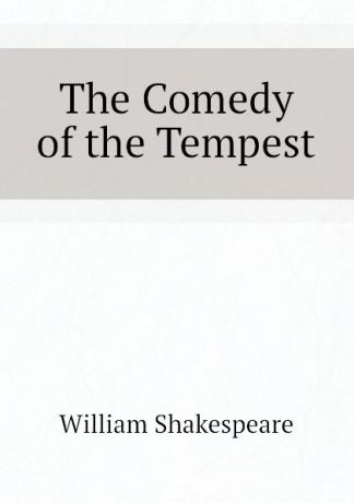 Уильям Шекспир The Comedy of the Tempest