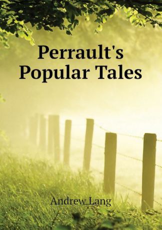 Andrew Lang Perraults Popular Tales