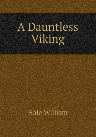 Hale William A Dauntless Viking