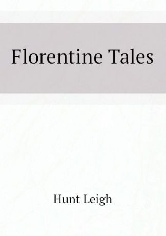 Hunt Leigh Florentine Tales
