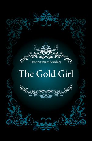 Hendryx James Beardsley The Gold Girl