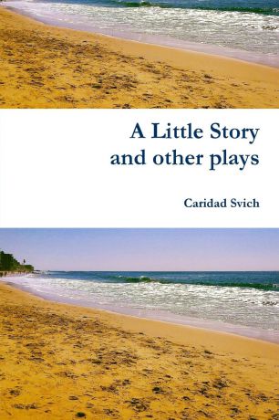 Caridad Svich A Little Story and other plays
