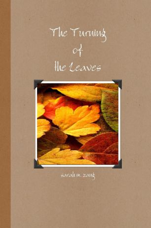 sarah m. zang The Turning of the Leaves