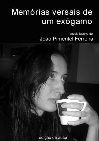 João Pimentel Ferreira Memorias versais de um exogamo -- Exogamous man.s versal memories