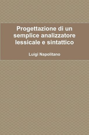Luigi Napolitano Progettazione Di Un Semplice Analizzatore Lessicale E Sintattico