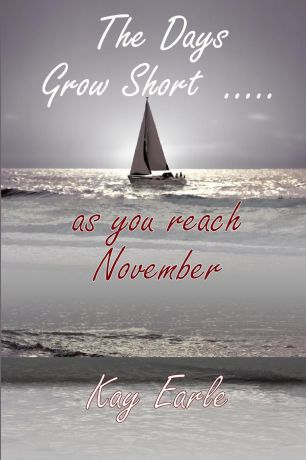 Kay Earle The Days Grow Short ..... as You Reach November