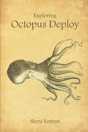 Steve Fenton Exploring Octopus Deploy