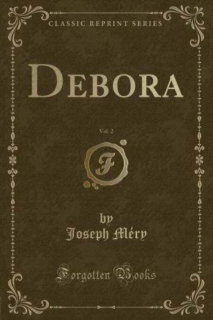Joseph Méry Debora, Vol. 2 (Classic Reprint)