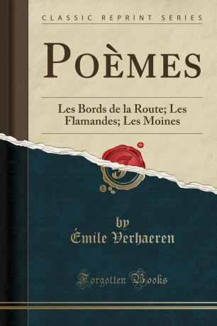 Émile Verhaeren Poemes. Les Bords de la Route; Les Flamandes; Les Moines (Classic Reprint)