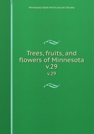 Trees, fruits, and flowers of Minnesota. v.29