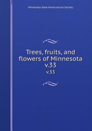 Trees, fruits, and flowers of Minnesota. v.33