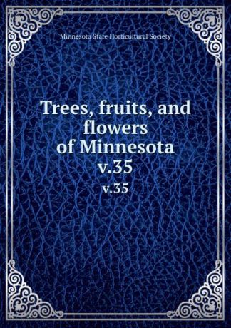 Trees, fruits, and flowers of Minnesota. v.35