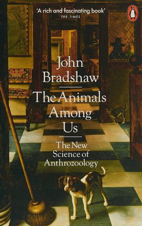 The Animals Among Us: The New Science of Anthrozoology