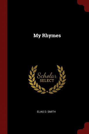 Elias D. Smith My Rhymes