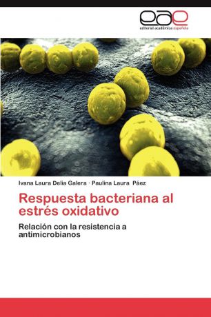 Galera Ivana Laura Delia, Paez Paulina Laura Respuesta Bacteriana Al Estres Oxidativo