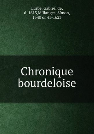 Gabriel de Lurbe Chronique bourdeloise