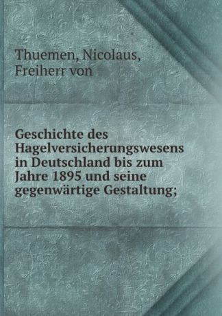 Nicolaus Thuemen Geschichte des Hagelversicherungswesens