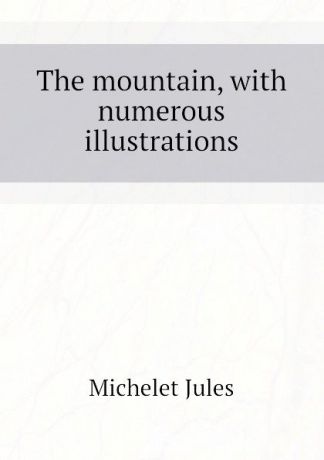 Jules The mountain, with numerous illustrations